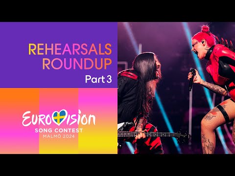 Eurovision Song Contest – Rehearsals Roundup (Part 3) | Malmö 2024 #UnitedByMusic